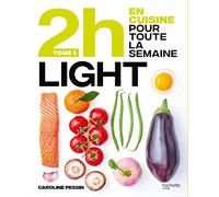 En 2 heures je cuisine light pour toute la semaine: 80 menus faits maison, sans gâchis et avec des produits de saison