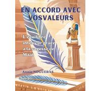 EN ACCORD AVEC VOS VALEURS: L'équilibre intérieur grâce à la sagesse de Maât (Bibliothèque de transformation humaine)