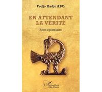 En attendant la vérité: Récit épistolaire