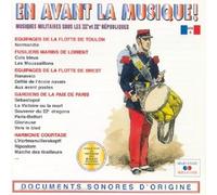 En Avant La Musique! Vol 6: MUSIQUES MILITAIRES SOUS LES III Et IV REPUBLIQUES