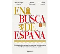 En busca de España: Descubre las hazañas e historias que han construido los infinitos nacimientos de una nación (No ficción)