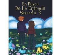 En Busca de la Entrada Secreta 3: El desenlace de la divertida aventura de misterio. Para niños de 7 a 12 años.