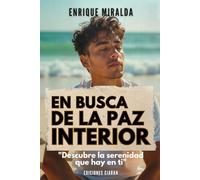 En busca de la paz interior: "Descubre la serenidad que hay en ti": 7 (Felicidad y paz interior)
