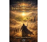 EN BUSCA DE LA TIERRA PROMETIDA: MANUAL ESTUDIO NÚMEROS Y JOSUÉ (La Biblia Versículo a Versículo)
