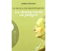 En Busca De Montesquieu/ The Search of Montesquieu: La Democracia En Peligro