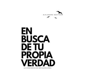 En Busca de tu Propia Verdad: La conciencia de Ser quien eres