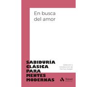 En busca del amor: Sabiduría clásica para mentes modernas