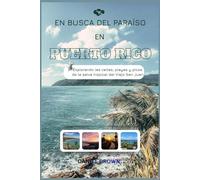 En busca del paraíso en Puerto Rico: Explorando las calles, playas y picos de la selva tropical del Viejo San Juan