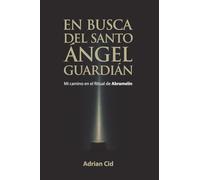 En Busca del Santo Ángel Guardián: Mi camino en el Ritual de Abramelín