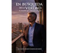 En Busqueda de la Verdad: El Hombre que aprendio a Pensar