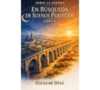 EN BUSQUEDA DE SUEÑOS PERDIDOS: La Espera Libro II: 2 (La Espera. 2da Edicion)