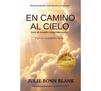 En camino al cielo Guía de estudio complementaria: Vivir con una intención eterna