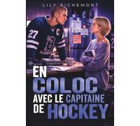 En coloc avec le capitaine de hockey: Une romance sportive universitaire avec proximité forcée, rivalité et secrets de campus