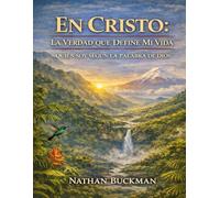 EN CRISTO: LA VERDAD QUE DEFINE MI VIDA: QUIÉN SOY SEGÚN LA PALABRA DE DIOS