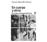En cuerpo y alma: Ser mujer en tiempos de Franco