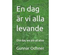 En dag är vi alla levande: One day we are all alive