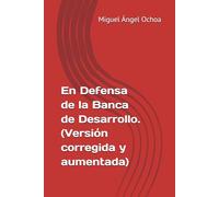 En Defensa de la Banca de Desarrollo. (Versión corregida y aumentada)