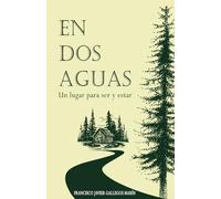 En Dos Aguas: Un lugar para ser y estar