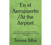 En el Aeropuerto /At the Airport: Learn Spanish by reading/ Aprende Inglés leyendo
