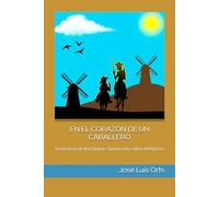 EN EL CORAZON DE UN CABALLERO: Enseñanzas de don Quijote, Sancho y los sabios del Pórtico