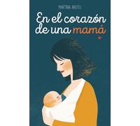 En el corazón de una mamá: Poemas y reflexiones sobre el embarazo y la maternidad