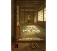 En el Dojo: Una guía acerca de los rituales y la etiqueta de las artes marciales japonesas (Clásicos del Budo)