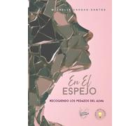En el espejo: Recogiendo los pedazos del alma
