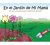 En el Jardín de Mi Mamá: Un Libro para Niños Sobre la Explicación de Cáncer