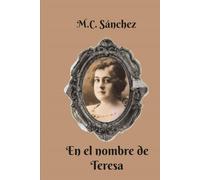 En el nombre de Teresa (Vidas recordadas con retazos de la historia)