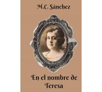 En el nombre de Teresa (Vidas recordadas con retazos de la historia)