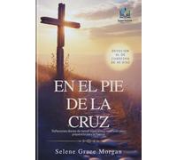 En el pie de la cruz: Devocional de Cuaresma de 40 días: Reflexiones diarias de temor, esperanza y redención para prepararte para la Pascua (Learnovia Christian Book Series)