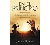 En el Principio: El Origen de Religion (Spanish Edition)