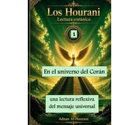 En el universo del Corán-1: una lectura reflexiva del mensaje universal (The Hourani Qur'anic Reading (2))