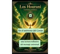 En el universo del Corán-1: una lectura reflexiva del mensaje universal (The Hourani Qur'anic Reading (2))