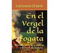 En El Vergel de la Fogata: Donde arde la palabra y florece el silencio.