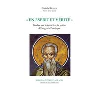 EN ESPRIT ET VERITE: Etudes sur le traité "Sur la prière" d'Evagre Le Pontique