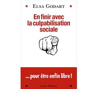 En finir avec la culpabilisation sociale: ...pour être enfin libre !