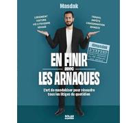 En finir avec les arnaques - l'art de masdakiser pour résoudre tous les litiges du quotidien