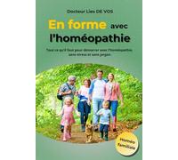 En forme avec l'homéopathie: Tout ce qu’il faut pour démarrer avec l’homéopathie, sans stress et sans jargon.