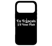 En Francais S'il Vous Plait French Teacher Francophile Quote Case for iPhone 17 Pro Max