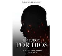 En fuego por Dios: Viviendo y Operando con poder