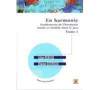 EN HARMONIE FONDEMENTS DE L'HARMONIE TONALE ET MODALE DANS LE JAZZ TOME 1