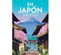 En Japón: Guía Y Guiños de Un Extranjero En La Tierra del Sol Naciente