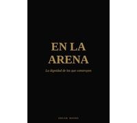 EN LA ARENA: La dignidad de los que construyen (FOUNDATIONS)