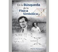 En la Búsqueda de la Fisica Simbólica