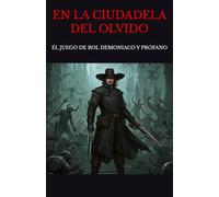 EN LA CIUDADELA DEL OLVIDO: EL JUEGO DE ROL DEMONIACO Y PROFANO