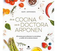 En la cocina con la doctora Arponen: 80 recetas para alimentar tu microbiota y cuidar de tu sistema inmune (Alienta)