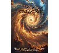 En la Creación: La mera existencia de la creación... es el lenguaje con el que Dios nos habla, si escuchamos con atención