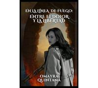 En la línea de fuego: entre el dolor y la libertad