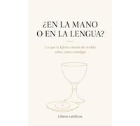 ¿En la mano o en la lengua?: Lo que la Iglesia enseña de verdad sobre cómo comulgar